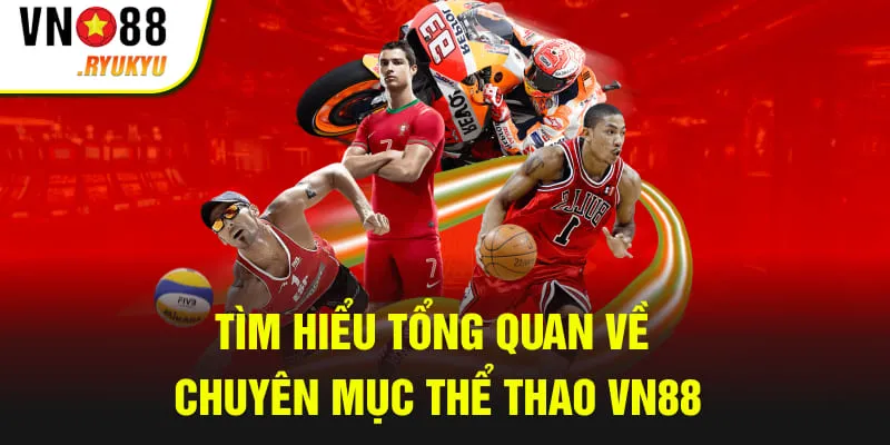 Tìm hiểu tổng quan về chuyên mục thể thao VN88